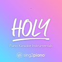 Sing2Piano - Holy Shortened Originally Performed by Justin Bieber Chance The Rapper Piano Karaoke…
