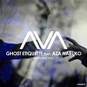 Ghost Etiquette feat Aza Nabuko - Needed You Extended Mix