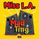 Miss L A - Mad Ting