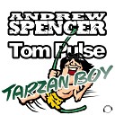 Andrew Spencer Tom Pulse - Tarzan Boy RainDropz Remix