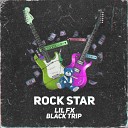 Lil Fx Black Trip - Rock Star