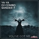 Ya Ya feat DJ Combo and Sander 7 - Youve Got Me