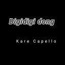 Kare Capello - Digidigi Dong