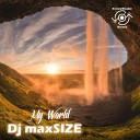 DJ maxSIZE - My World Radio Mix