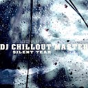 dj chillout master - Silent Tear