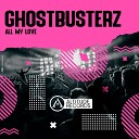 Ghostbusterz - All My Love Original Mix