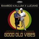 Luciano Poorman Dub Sound Bamboo Kallum - Good Old Vibes