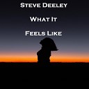 Steve Deeley - What It Feels Like