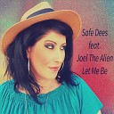 Safe Dees feat Joel The Alien - Let Me Be