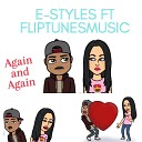 E Styles feat FlipTunesMusic - Again and Again