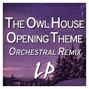 Laura Platt - The Owl House Opening Theme Orchestral Remix