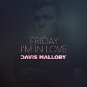 Davis Mallory - Friday I m In Love