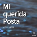Victor Ojeda - Mi querida Posta