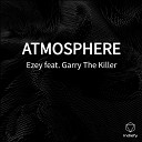 Ezey feat Garry The Killer - ATMOSPHERE