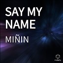 MI IN - Say My Name