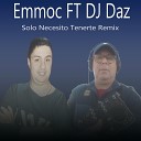 Emmoc Dj Daz - Solo Necesito Tenerte Remix