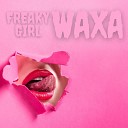 Waxa - Freaky Girl