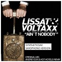 Lissat Voltaxx vs Syntheticsax - Ain t Nobody Andrey Exx Hot Hotels Remix