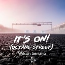 Wilson Serrano - It s On Octane Street