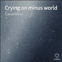 Caxamillion - Crying on minus world