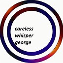 MESTA NET - careless whisper george