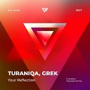 TuraniQa Grek - Your Reflection Radio Edit