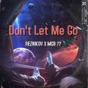 Reznikov MCB 77 - Don t Let Me Go
