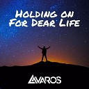 Lavaros - Holding On for Dear Life