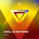 Anza feat DJ Nejtrino - Let Go Radio Edit