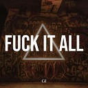 GI - Fuck It All