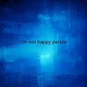 Yeepyzeepy - Im not happy person