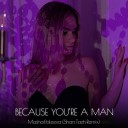 Masha Paleeva - Because You re a Man Shan Tazh Remix