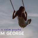 M George - A Calm Psyche