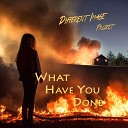 Different Image Project - What Have You Done