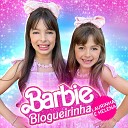 Laurinha e Helena - Barbie Blogueirinha