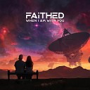 Faithed - When I Am with You