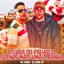 MC Fahah DJ Juan ZM - A F ria do Palha o Apenas Mais uma Piranha