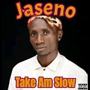 Jaseno - Take Am Slow