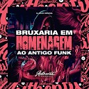DJ Silva Original - Bruxaria em Homenagem ao Antigo Funk