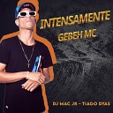 GEBEH MC feat Tiago Dyas Dj Mac Jr - Intensamente