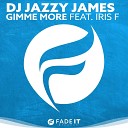 DJ Jazzy James feat Iris F - Gimme More