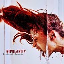 Bipolarity - Psychosis the Humanity
