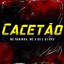 MC Naninha feat MC G DS DJ RF3 - Cacet o