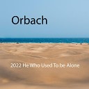 Orbach - He Who Used to Be Alone