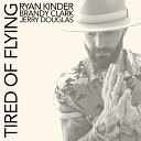 Ryan Kinder Brandy Clark Jerry Douglas - Tired of Flying
