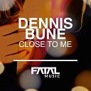 Dennis Bune - Close To Me Radio Mix