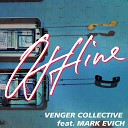 Venger Collective feat Mark Evich - Offline