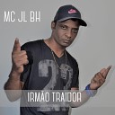Mc JL BH - Irm o Traidor