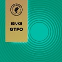 Eduke - GTFO Radio Edit