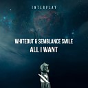 Whiteout Semblance Smile - All I Want Extended Mix